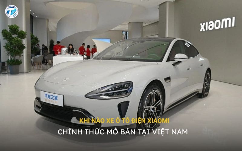 Khi Nào Xe Ô Tô Điện Xiaomi Tại Việt Nam Chính Thức Mở Bán?